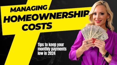 How to Keep Your Monthly Mortgage Payments Low: Homeownership Strategies for 2024